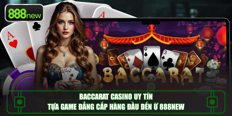 Baccarat Casino Uy Tín