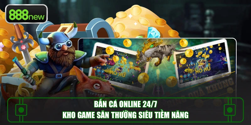 Bắn cá online 24/7