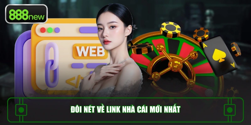 Đôi nét về link nhà cái mới nhất