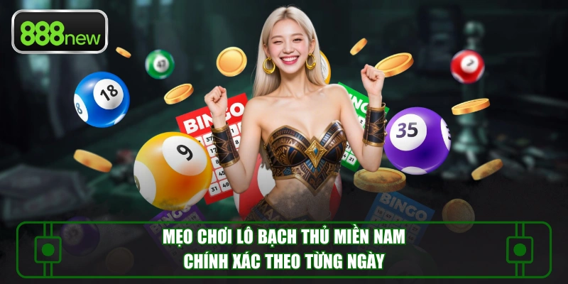 Mẹo Chơi Lô Bạch Thủ Miền Nam