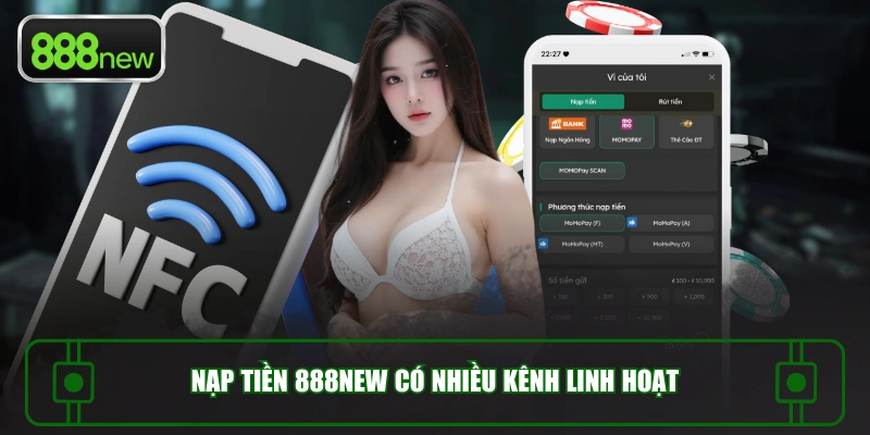 Nạp tiền 888NEW có nhiều kênh linh hoạt