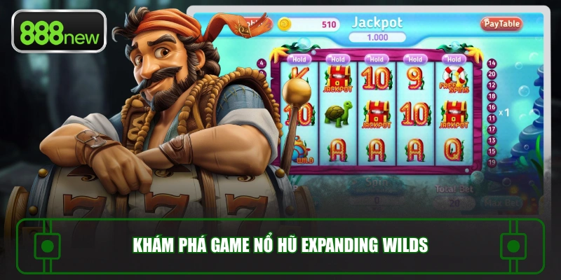 Khám phá game nổ hũ Expanding Wilds