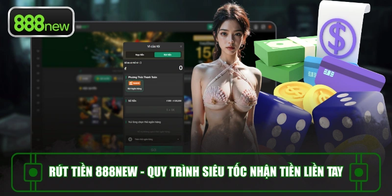 Cách rút tiền 888NEW về ngân hàng nhanh chóng