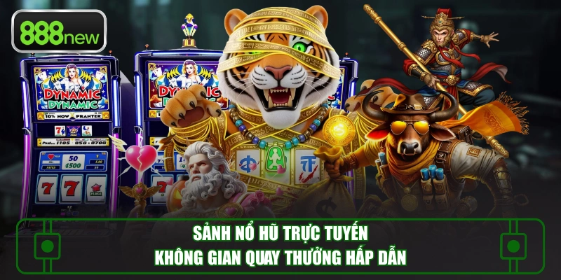Sảnh Nổ Hũ Trực Tuyến